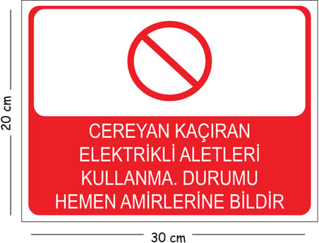 Metal Cereyan Kaçıran Elektrikli Aletleri Kullanma Durumu Hemen Amirlerine Bildir 20x30 cm A4 Uyarı
