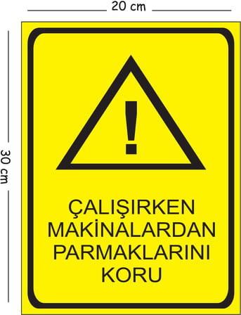 Metal Çalışırken Makinalardan Parmaklarını Koru 20x30 cm A4 Uyarı İş Güvenliği Levhası