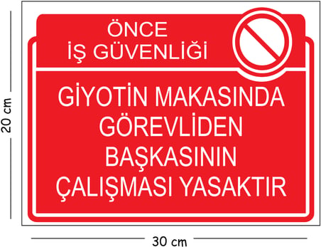 Metal Giyotin Makasında Görevliden Başkasının Çalışması Yasaktır 20x30 cm A4 Uyarı İş Güvenliği Lev