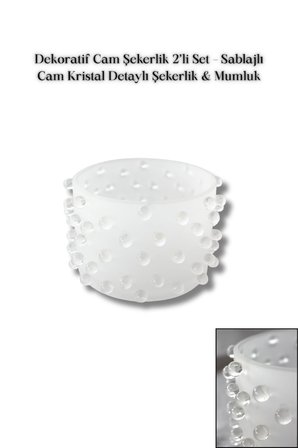 Dekoratif Cam Şekerlik 2’li Set Sablajlı Kristal Detaylı