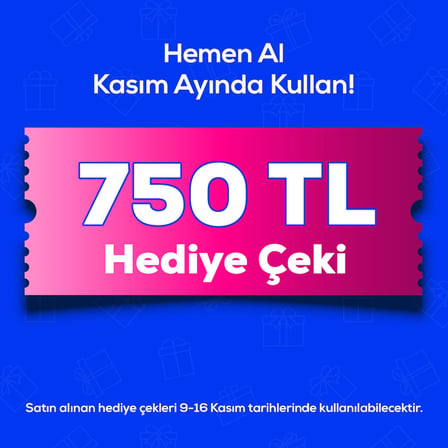 9-16 Kasım'de Geçerli 750 TL Hediye Çeki 