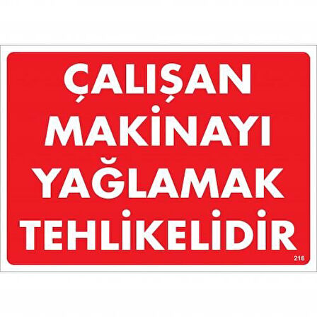 Çalışan Makineyi Yağlamak Tehlikelidir Uyarı Levhası 25X35 No: 216