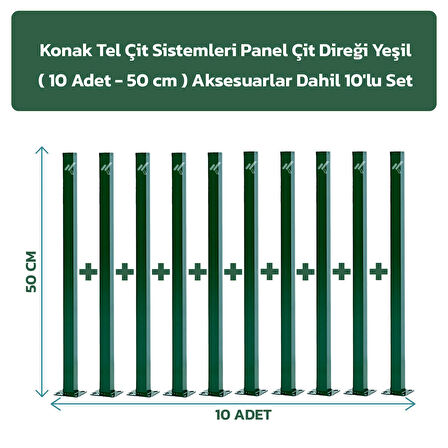 KONAK TEL ÇİT SİSTEMLERİ 10 ADET PANEL ÇİT DİREĞİ 50 CM YEŞİL ASKESUARLAR DAHİL