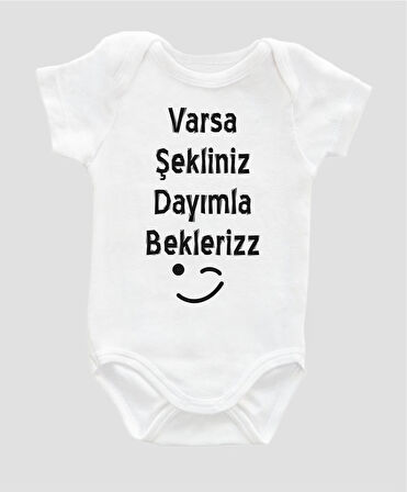 Organik %100 Pamuk Varsa Şekliniz Dayımla Bekleriz Baskılı Bebek Body ZBN059