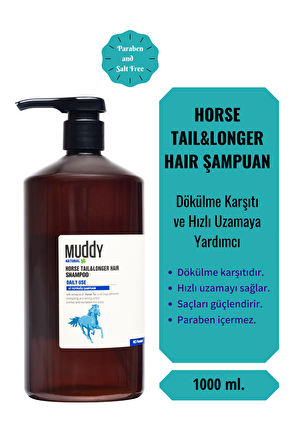 MUDDY DÖKÜLME KARŞITI VE HIZLI UZAMAYA YARDIMCI AT KUYRUĞU ÖZLÜ HORSE TAIL&LONGER HAIR SHAMPOO 1000 ml.