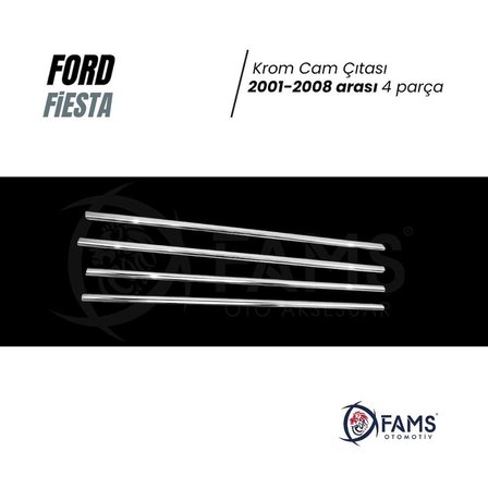 Ford Fiesta Krom Cam Çıtası 4 Prç. 2001-2008 P. Çelik