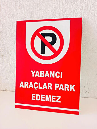 30x40 cm Yabancı Araçlar Park Edemez Uyarı Levhası 5 mm Forex Dekota Levha
