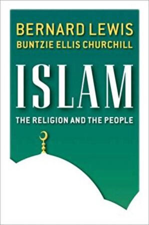 Islam: The Religion and the People- Bernard Lewis/ Buntzie Churchill