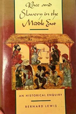Race and Slavery in the Middle East: An Historical Enquiry- Bernard Lewis