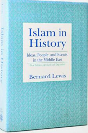 Islam in History: Ideas, People, and Events in the Middle East- Bernard Lewis