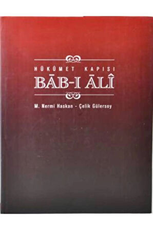 Hükümet Kapısı Bab-ı Ali- M. Nermi Haskan/ Çelik Gülersoy