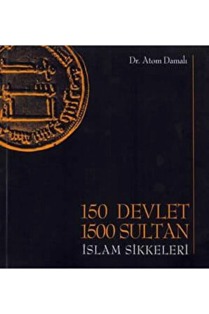150 Devlet, 1500 Sultan (İslam Sikkeleri)- Atom Damalı