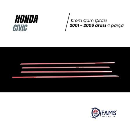 Honda Civic Krom Cam Çıtası 4 Parça 2001-2006 Arası Paslanmaz Çelik