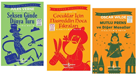 100 TEMEL ESER SEKSEN GÜNDE DÜNYA TURU - ÇOCUKLAR İÇİN NASREDDİN HOCA FIKRALARI - MUTLU PRENS VE DİĞER MASALLAR - KISALTILMIŞ METİN