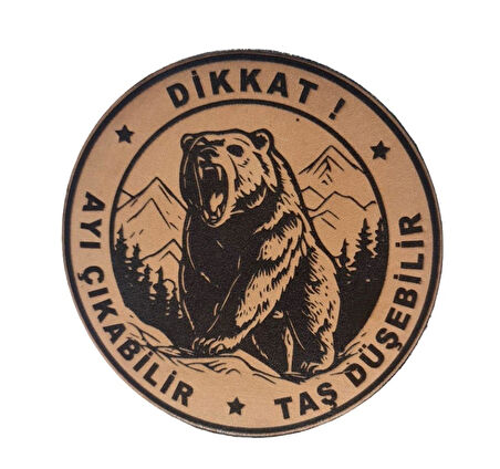 Dikkat Ayı Çıkabilir Taş Düşebilir Deri Peç- Arma - Leather Patch 