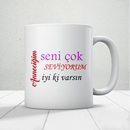 Anneciğim Seni Çok Seviyorum İyi Ki Varsın Yazılı Anneler Günü Hediyelik Kupa 