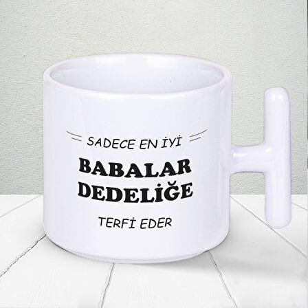 Sadece En İyi Babalar Dedeliğe Terfi Eder Baskılı Babalar Gününe Özel T Kupa Bardak 