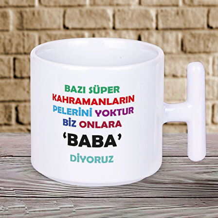 Bazı Süper Kahramanların Pelerini Yoktur Biz Onlara BABA Diyoruz Yazılı Babalar Gününe Özel Baskılı Hediyelik T Kupa