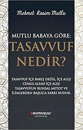 Mutlu Babaya Göre; Tasavvuf Nedir?