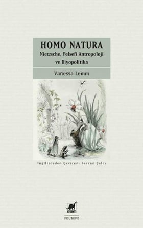 Homo Natura Nietzsche, Felsefi Antropoloji ve Biyopolitika