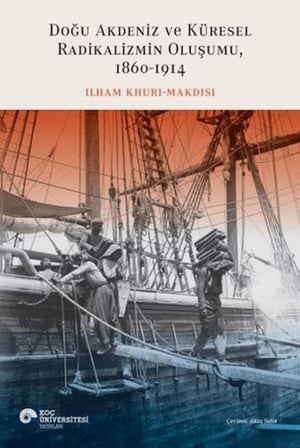Doğu Akdeniz ve Küresel Radikalizmin Oluşumu (1860-1914)