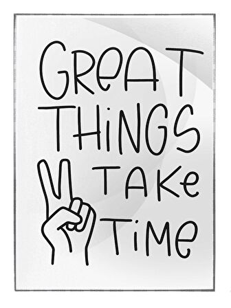 Shop365 Great Things Take Time İngilizce Yazı Motivasyon Tablo Çerçeveli P-000380