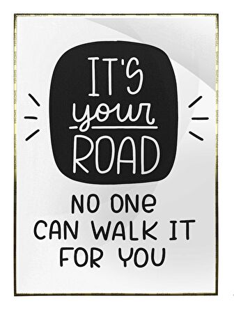 Shop365 It's Your Road..İngilizce Motivasyon Yazısı Tablo Çerçeveli P-000432
