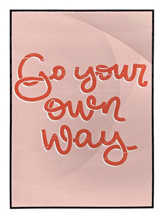 Shop365 Go Your Own Way İngilizce Motivasyon Yazısı Pembe Tonlar Tablo Çerçeveli P-000468