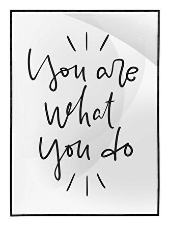 Shop365 You Are What You Do Motivasyon Yaşam Yazı Tablo Çerçeveli P-000473