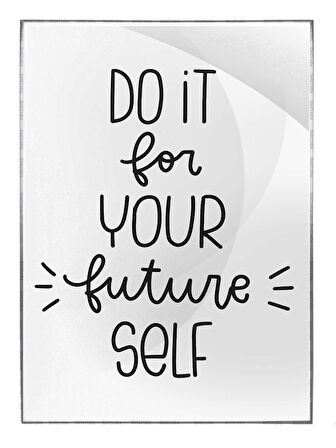 Shop365 Do It For Your Future Self Motivasyon Yazı Tablo Çerçeveli P-000478