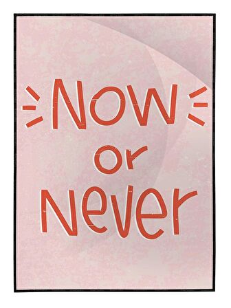 Shop365 Now Or Never İngilizce Yazı Motivasyon Tablo Çerçeveli P-000500