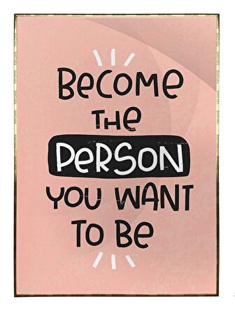 Shop365 Become The Person You.İngilizce Yazı Psikoloji Dekoratif Tablo Çerçeveli P-000516