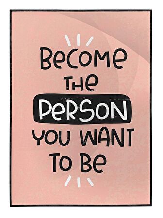 Shop365 Become The Person You.İngilizce Yazı Psikoloji Dekoratif Tablo Çerçeveli P-000516