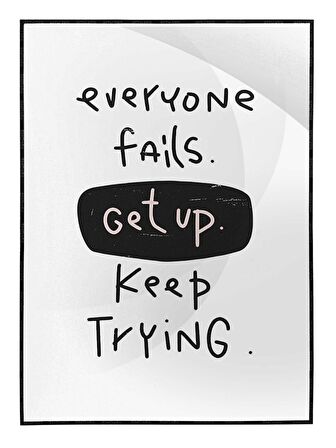 Shop365 Everyone Fails Get Up Keep Trying İngilizce Motivasyon Yazı Tablo Çerçeveli P-000534