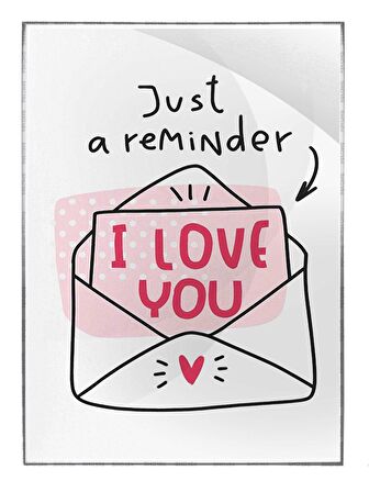 Shop365 Just A Reminder I Love You Yazı Aşk Sevgili Temalı Tablo Çerçeveli P-001829