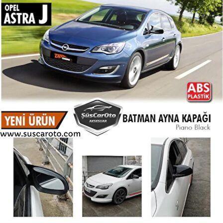 Opel Astra J 2009-2020 Batman Yarasa Ayna Kapağı Piano Black ABS Plastik