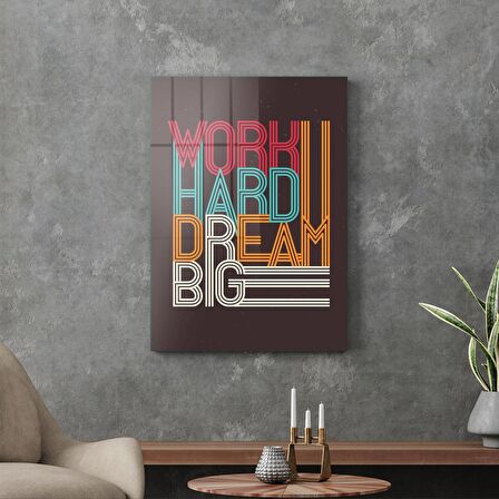 Decovetro Cam Tablo Work Hard Dream Big