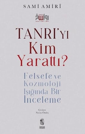 Kapsulavm Tanrı'yı Kim Yarattı? Felsefe Kitapları Sami Amiri Felsefe ve Kozmoloji Işığında Bir İnceleme