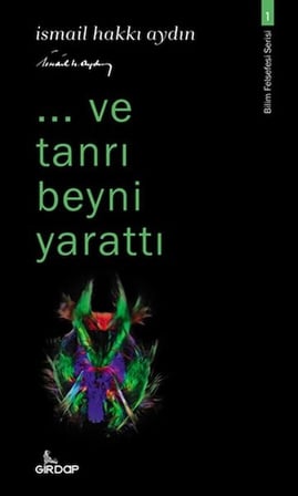 ..ve tanrı beyni yarattı - Bilim Felsefesi Serisi 1
