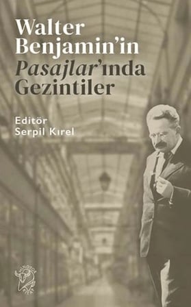 Walter Benjamin’in Pasajlar’ında Gezintiler