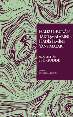 Halku'l-Kur'ân Tartışmalarının Hadis İlmine Yansımaları