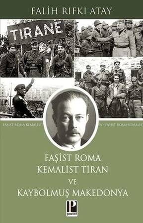 Kapsulavm Falih Rıfkı Atay Faşist Roma Kemalist Tiran Ve Kaybolmuş Makedonya Araştırma Tarih Kitabı