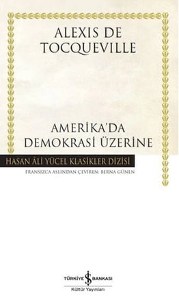 Amerika'da Demokrasi Üzerine - Hasan Ali Yücel Klasikleri (Ciltli)