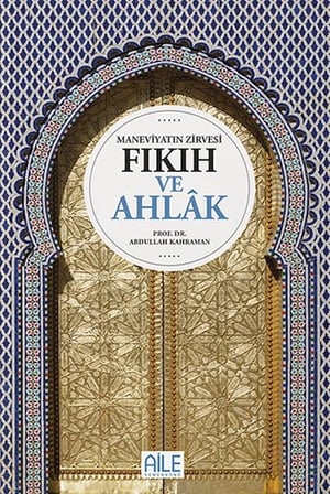 Maneviyatın Zirvesi Fıkıh ve Ahlak