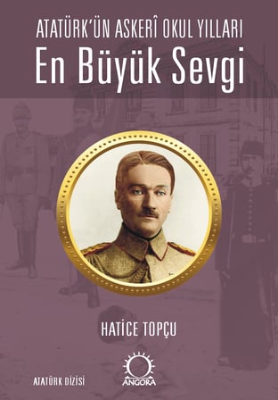 En Büyük Sevgi - Atatürk’ün Askerî Okul Yılları