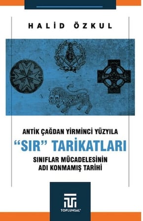 Antik Çağdan Yirminci Yüzyıla Sır Tarikatları