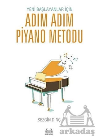 Yeni Başlayanlar İçin Adım Adım Piyano Metodu