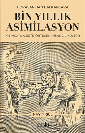 Horosan'dan Balkanlara Bin Yıllık Asimilasyon (Kıyımlarla Üstü Örtülen İnsancıl Kültür)