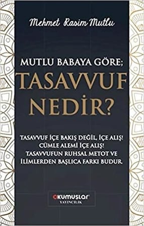 Mutlu Babaya Göre; Tasavvuf Nedir?