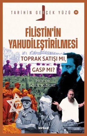 Tarihin Gerçek Yüzü - 11 Filistin’in Yahudileştirilmesi; Toprak Satışı mı, Gasp mı?